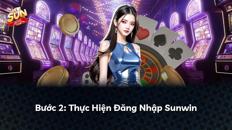 Bước 2: Thực Hiện Đăng Nhập Sunwin
