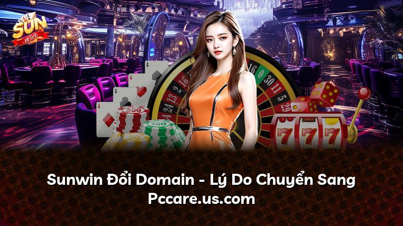 Sunwin Đổi Domain - Lý Do Chuyển Sang Pccare.us.com