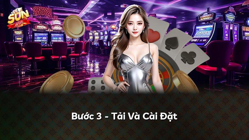 Bước 3 - Tải Và Cài Đặt