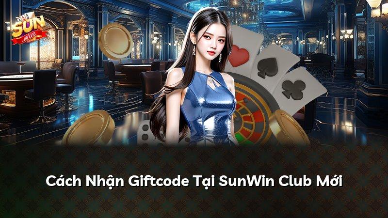 Cách Nhận Giftcode Tại SunWin Club Mới