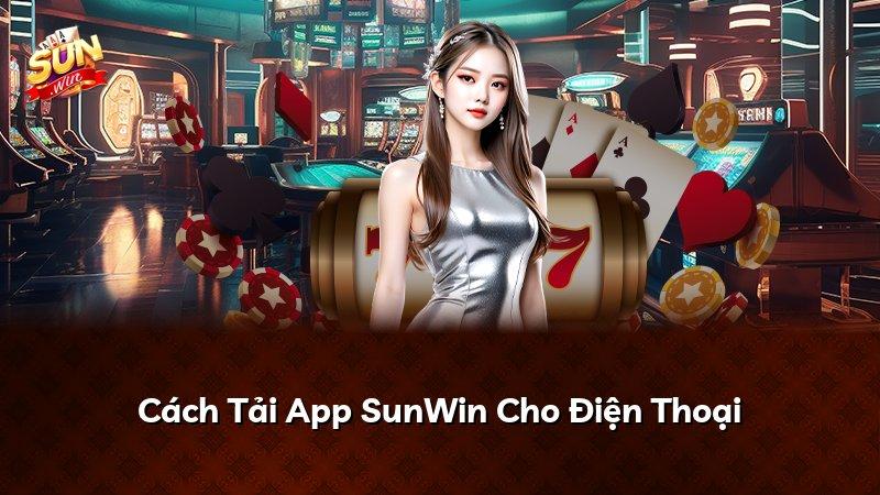 Cách Tải App SunWin Cho Điện Thoại