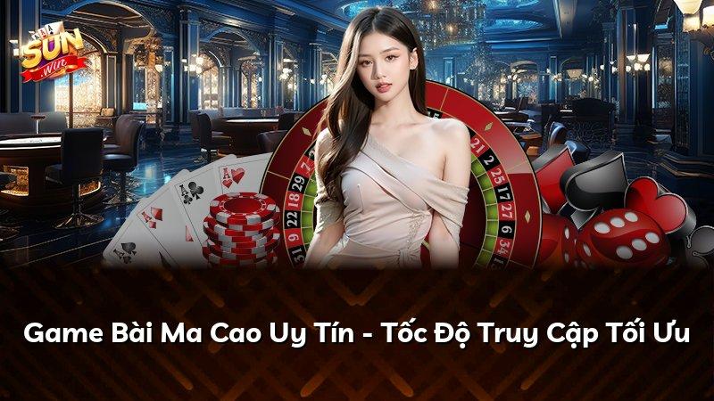 Game Bài Ma Cao Uy Tín - Tốc Độ Truy Cập Tối Ưu
