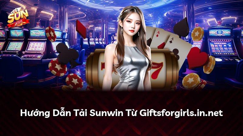Hướng Dẫn Tải Sunwin Từ Giftsforgirls.in.net