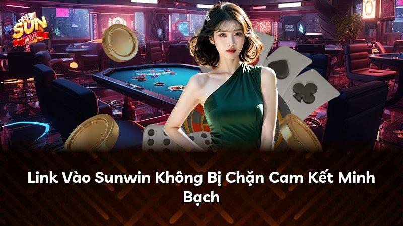Link Vào Sunwin Không Bị Chặn Cam Kết Minh Bạch