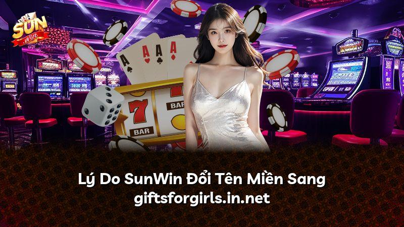 Lý Do SunWin Đổi Tên Miền Sang giftsforgirls.in.net