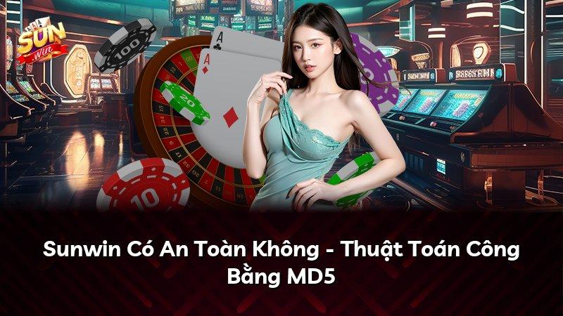 Sunwin Có An Toàn Không - Thuật Toán Công Bằng MD5